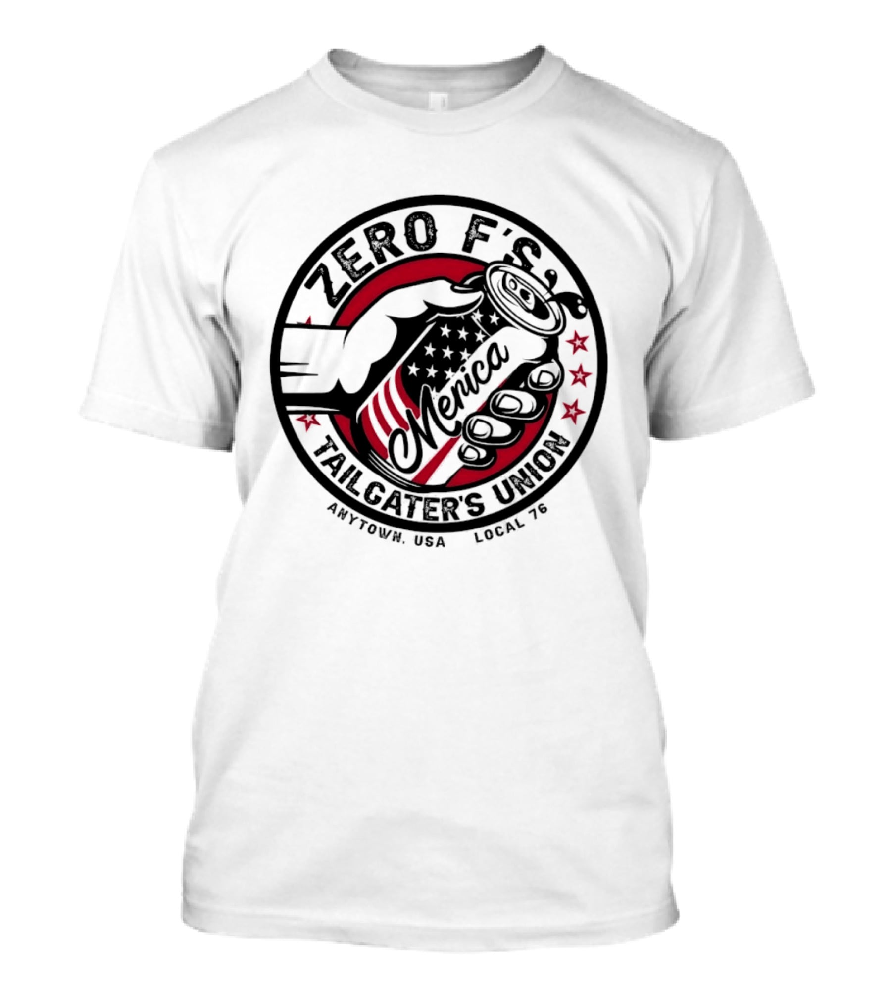 Zero F’s Merica Tailgater’s Union Anytown USA Local 76 T-Shirt