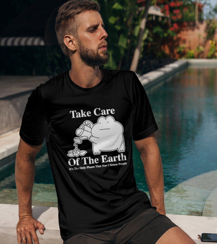 Take Care Of The Earth It's The Only Planet That Has Chinese People Frog T-Shirt