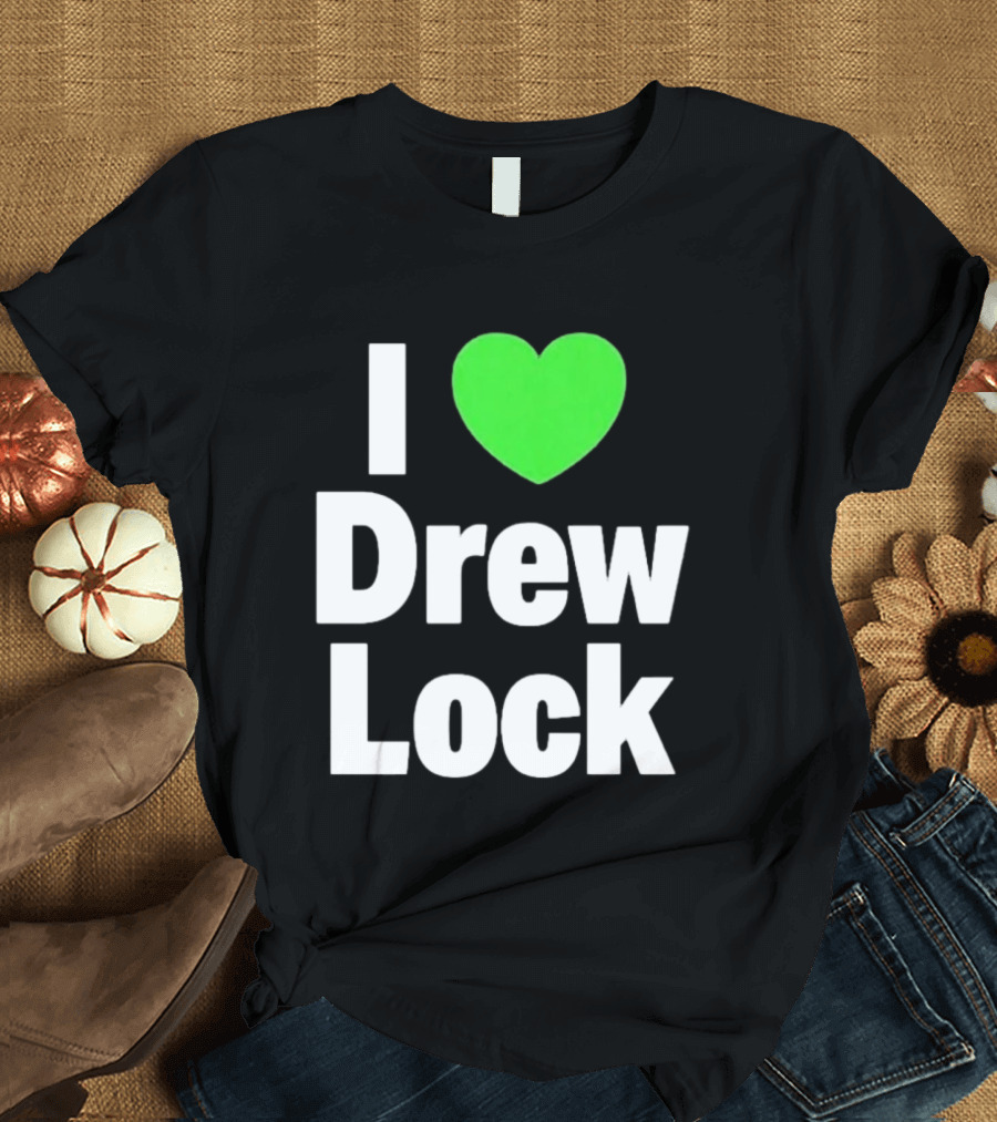 I Love Drew Lock Seattle Seahawks Fan T-Shirt