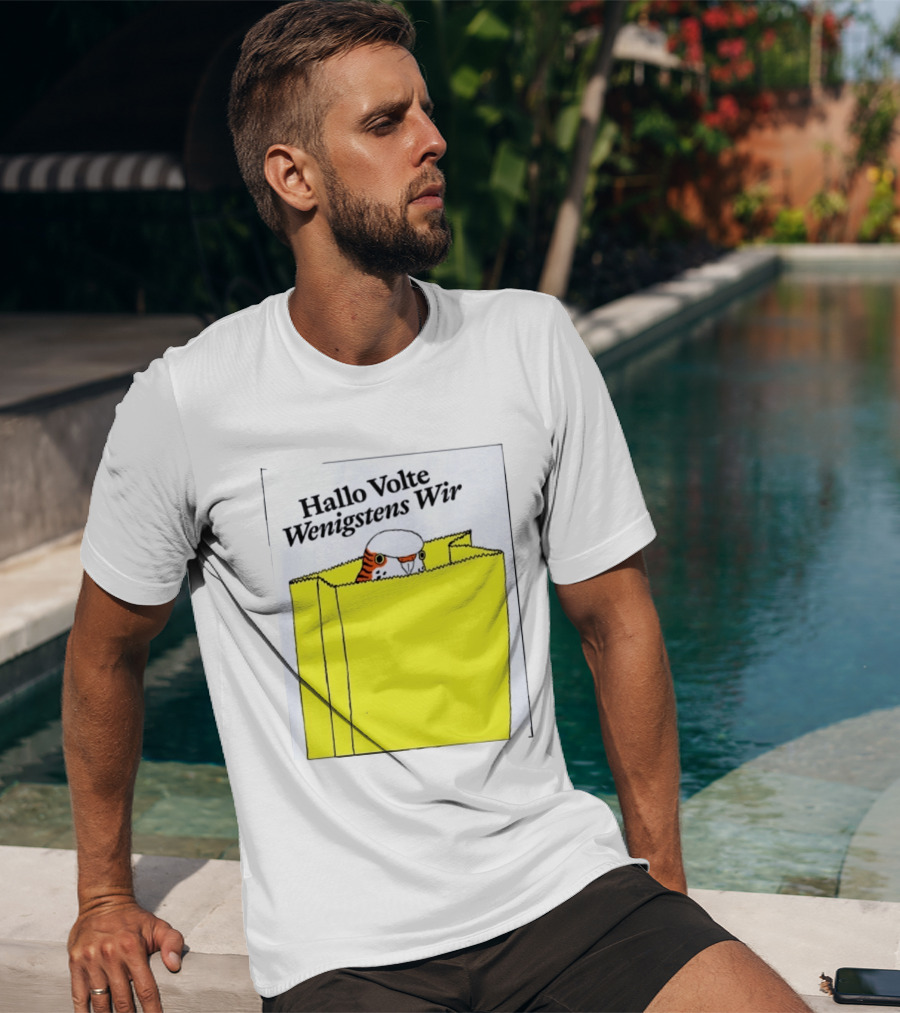 Hallo Volte Wenigstens Wir Budgie In A Paper Bag T-Shirt