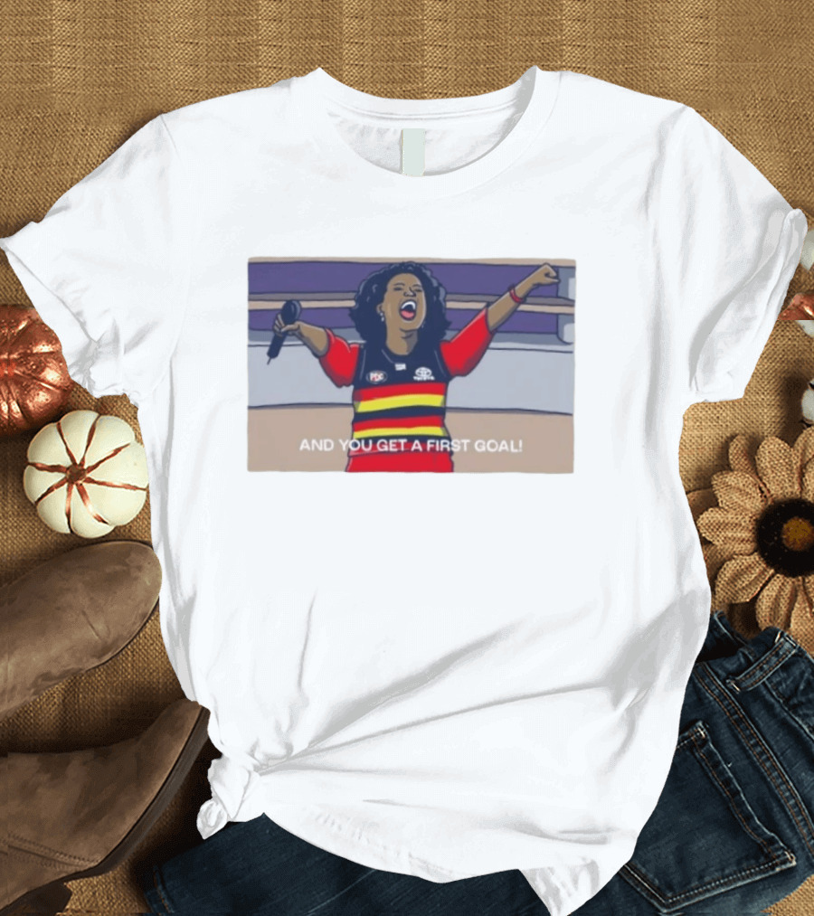 Adelaide Crows Oprah Winfrey And You Get A First Goal T-Shirt
