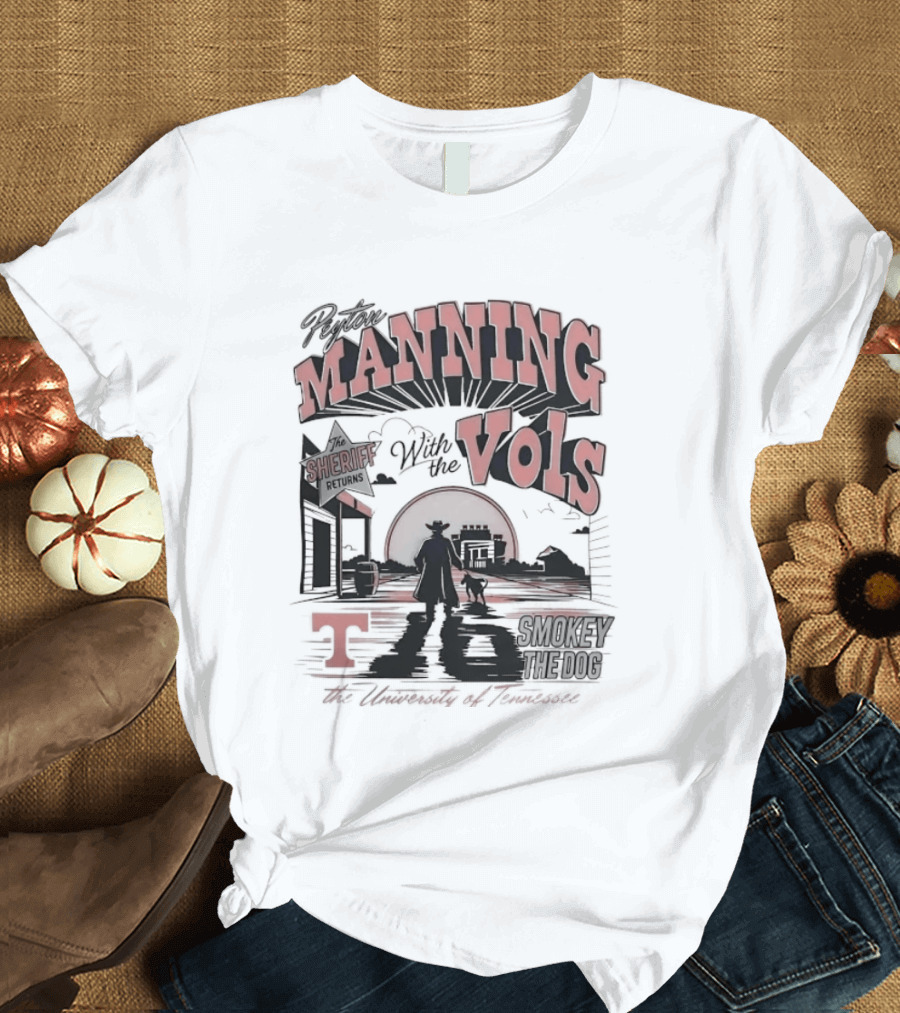 The Sheriff Manning With The Vols Smokey Returns To Rocky Top Tennessee T-Shirt