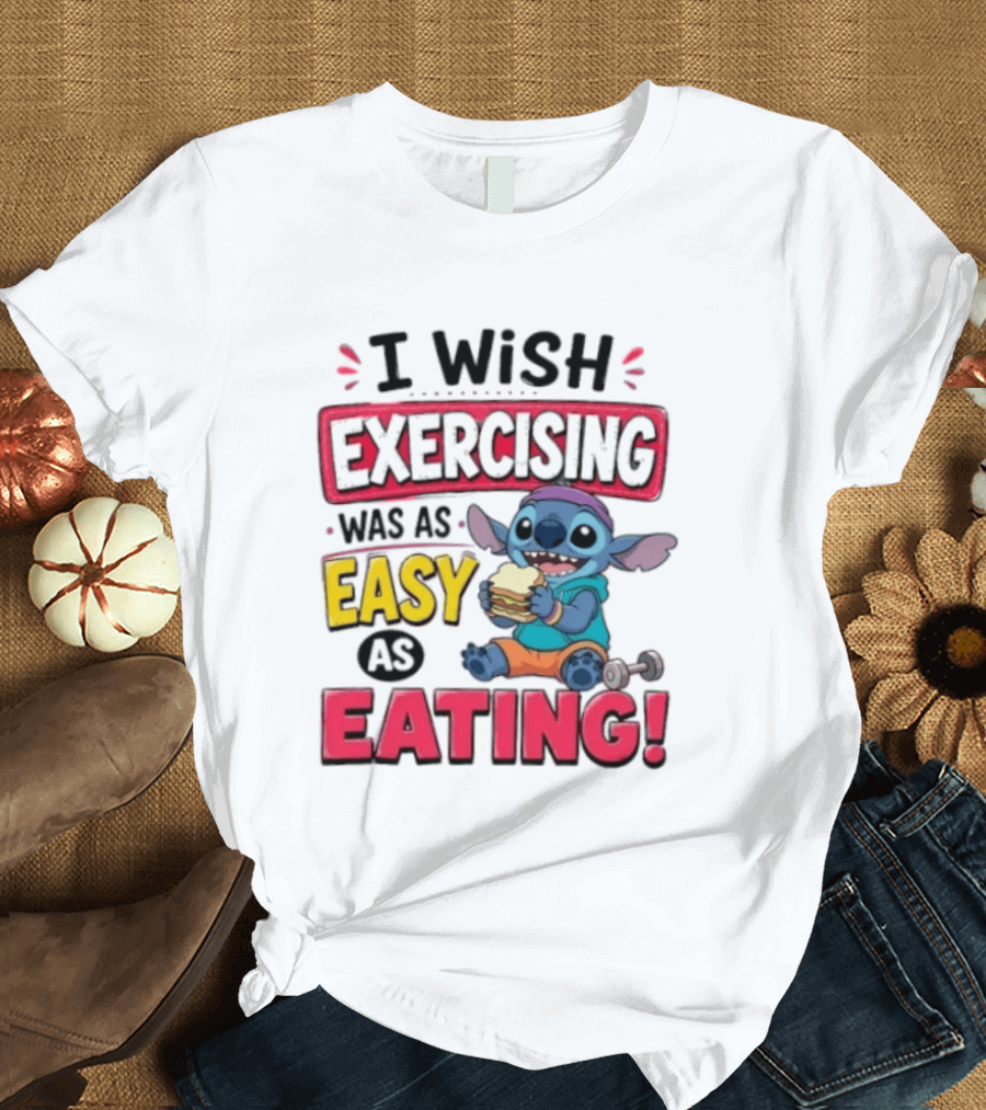 I Wish Exercising Was As Easy As Eating Stitch Sandwich Workout Motivation T-Shirt