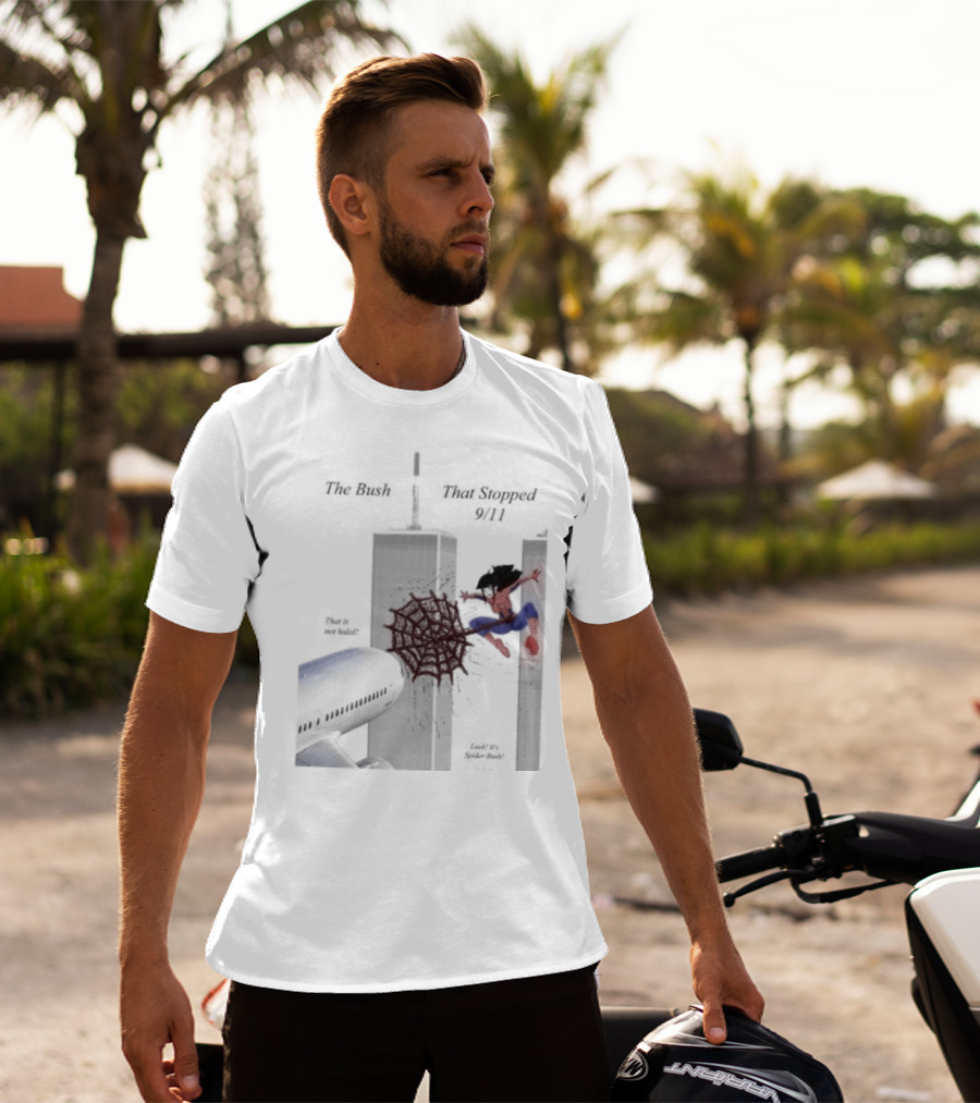 Spider Bush Meme The Bush That Stopped 9 11 T-Shirt