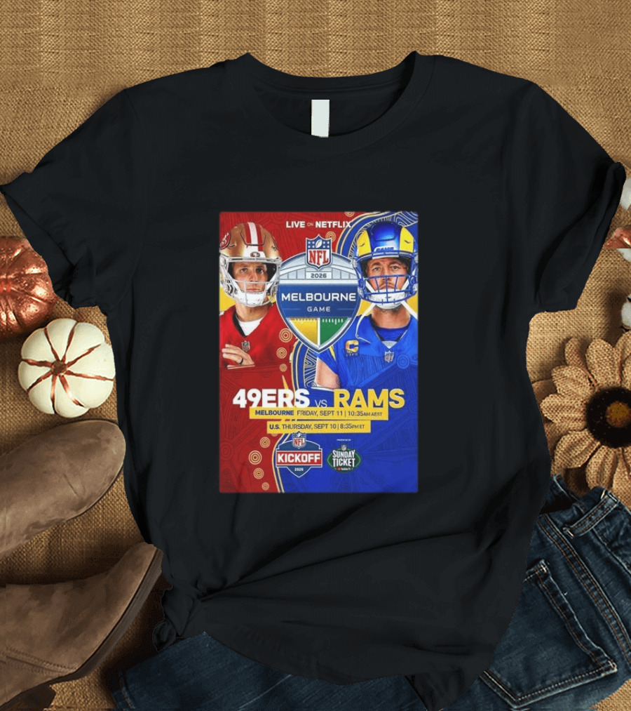 San Francisco 49ers Vs Los Angeles Rams Melbourne Game 2026 NFL September 10 11 Live On Netflix T-Shirt