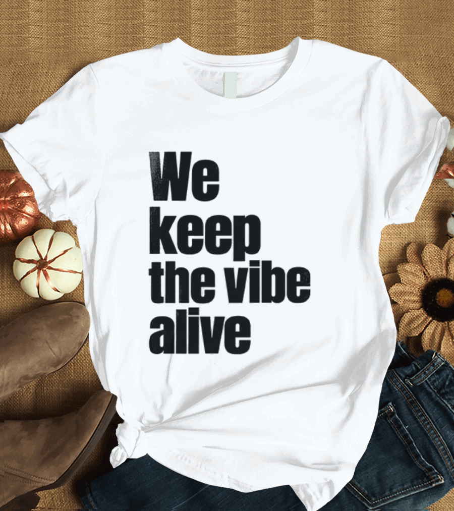Dive To Five We Keep The Vibe Alive T-Shirt