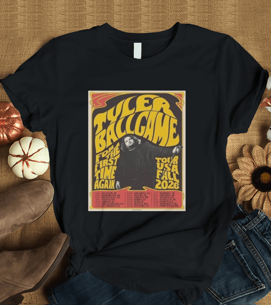 Tyler Ballgame For The First Time Again USA Fall 2026 Tour Dates T-Shirt