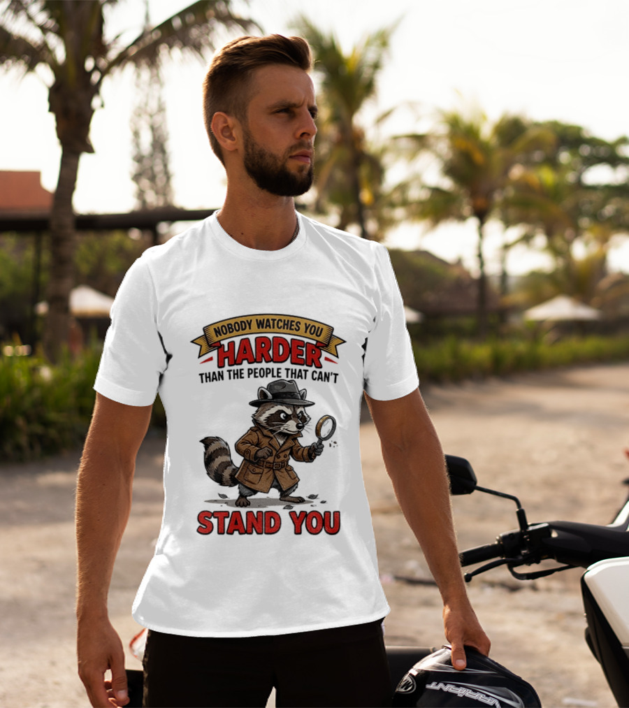Raccoon Detective Nobody Es You Harder Than The People That Can't Stand You T-Shirt