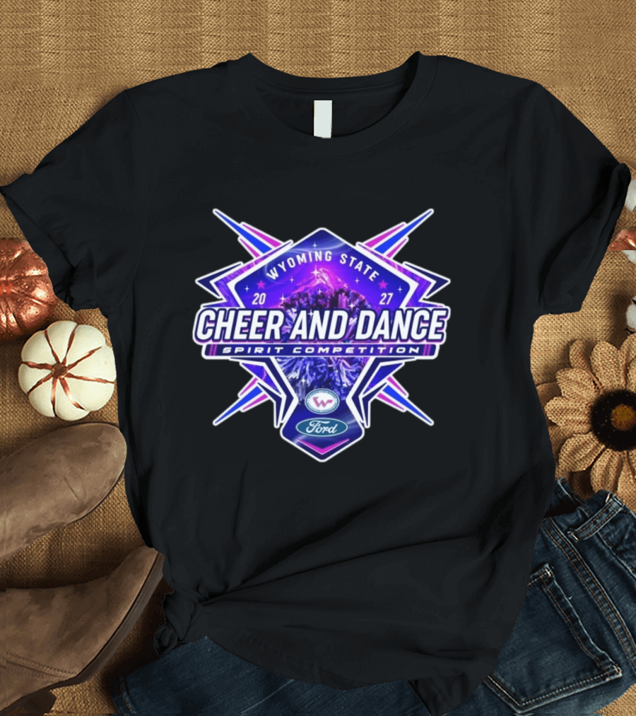 Wyoming State Cheer And Dance Spirit Competition 2027 Ford Event T-Shirt