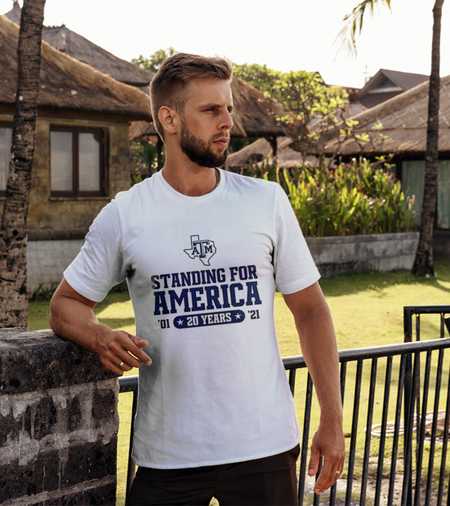 Texas A&M Standing For America 20 Years 2001 2021 T-Shirt