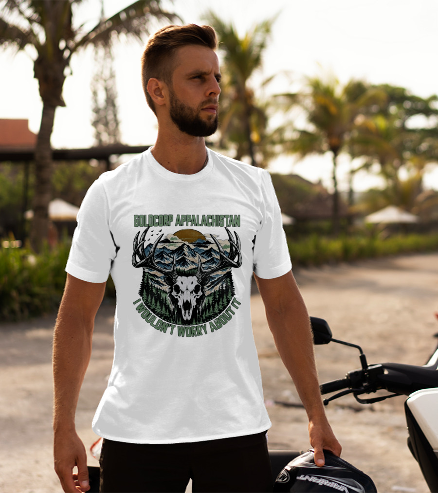 Goldcorp Appalachistan Deer Skull Antlers Mountain Landscape I Wouldn't Worry About It T-Shirt