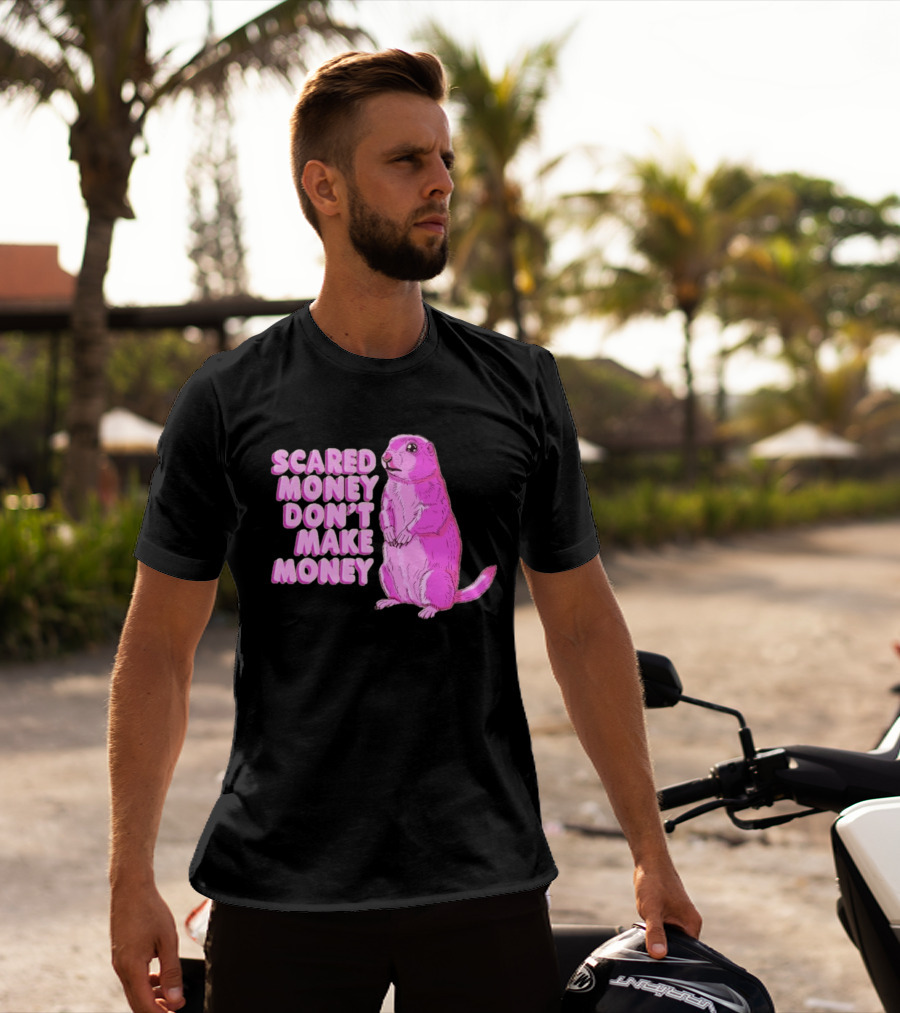 Scared Money Don't Make Money Prairie Dog Graphic Pink Humor T-Shirt