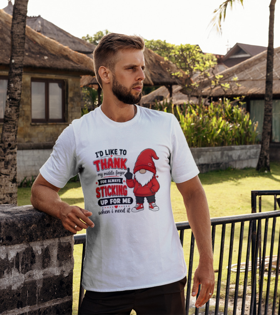 I'd Like To Thank My Middle Finger For Always Sticking Up For Me When I Need It Gnome T-Shirt