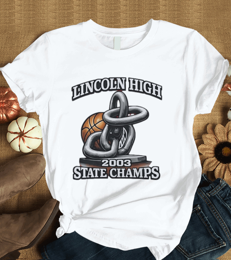 Lincoln High 2003 State Champs Basketball Chain Ball T-Shirt