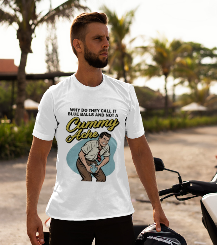 Why Do They Call It Blue Balls And Not A Cummy Ache Vintage Comic Style Man Groin Ache Image T-Shirt