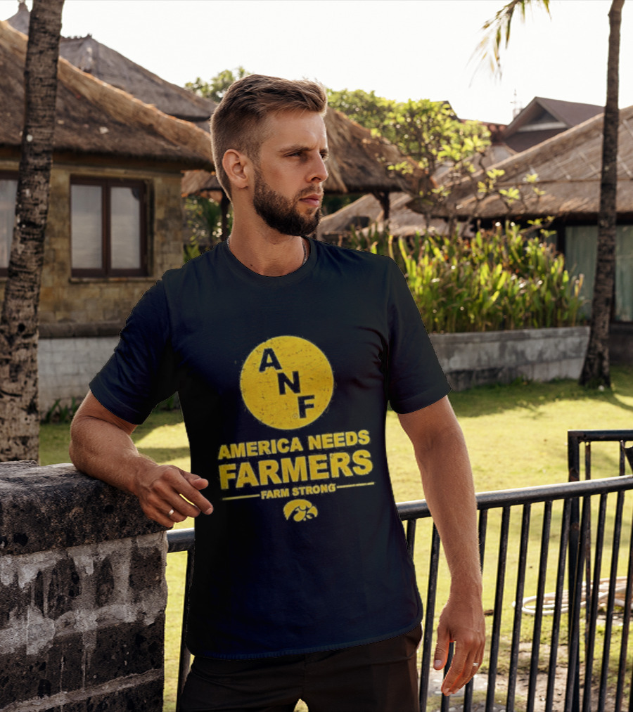 America Needs Farmers ANF Farm Strong Iowa Hawkeyes T-Shirt