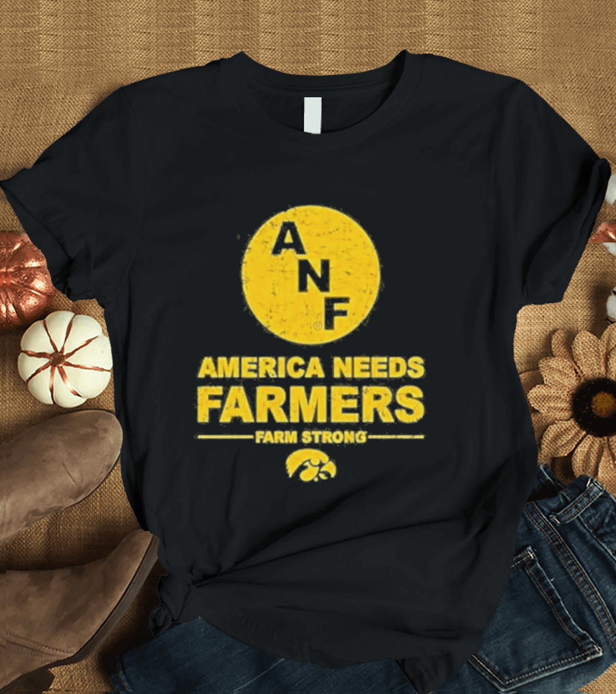 America Needs Farmers ANF Farm Strong Iowa Hawkeyes T-Shirt