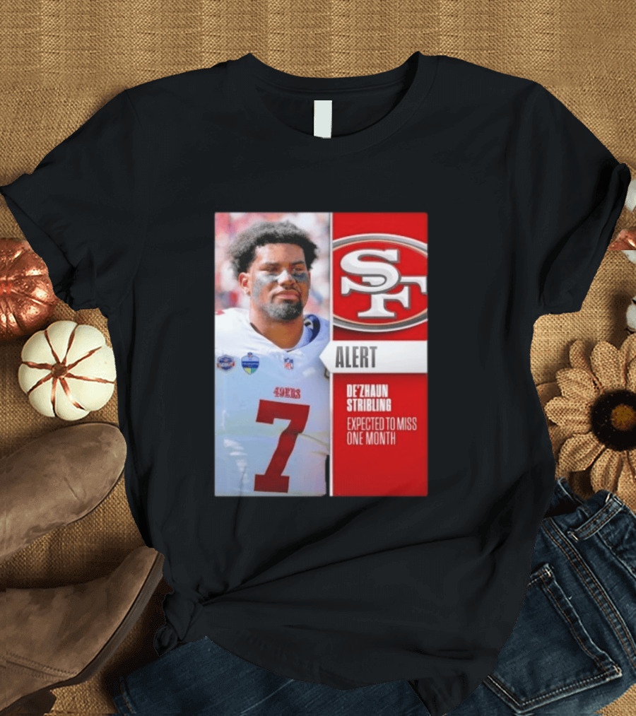 49ers Alert De'Zhaun Stribling Expected To Miss One Month T-Shirt