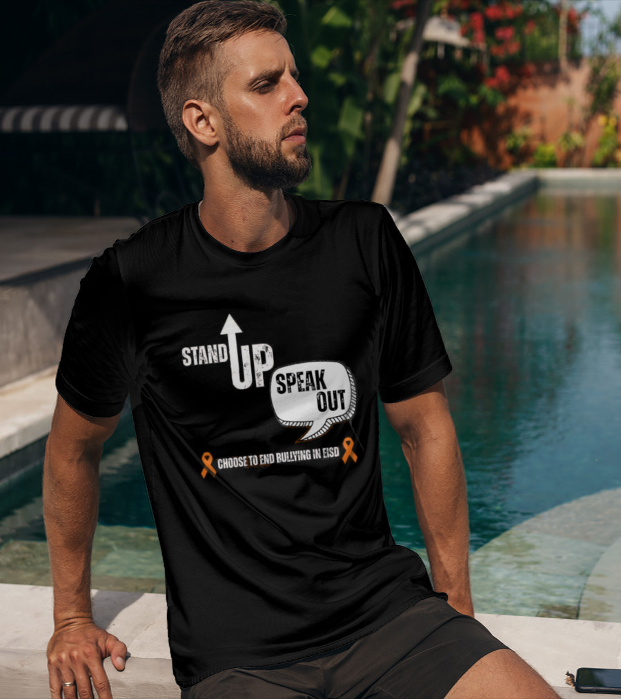 Stand Up Speak Out Choose To End Bullying In EISD T-Shirt