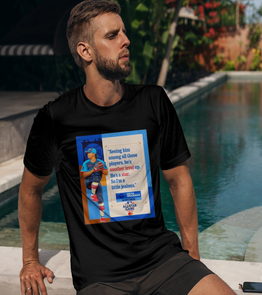 Shota Imanaga All Star Game Texas Quote On Shohei Ohtani Star Level T-Shirt