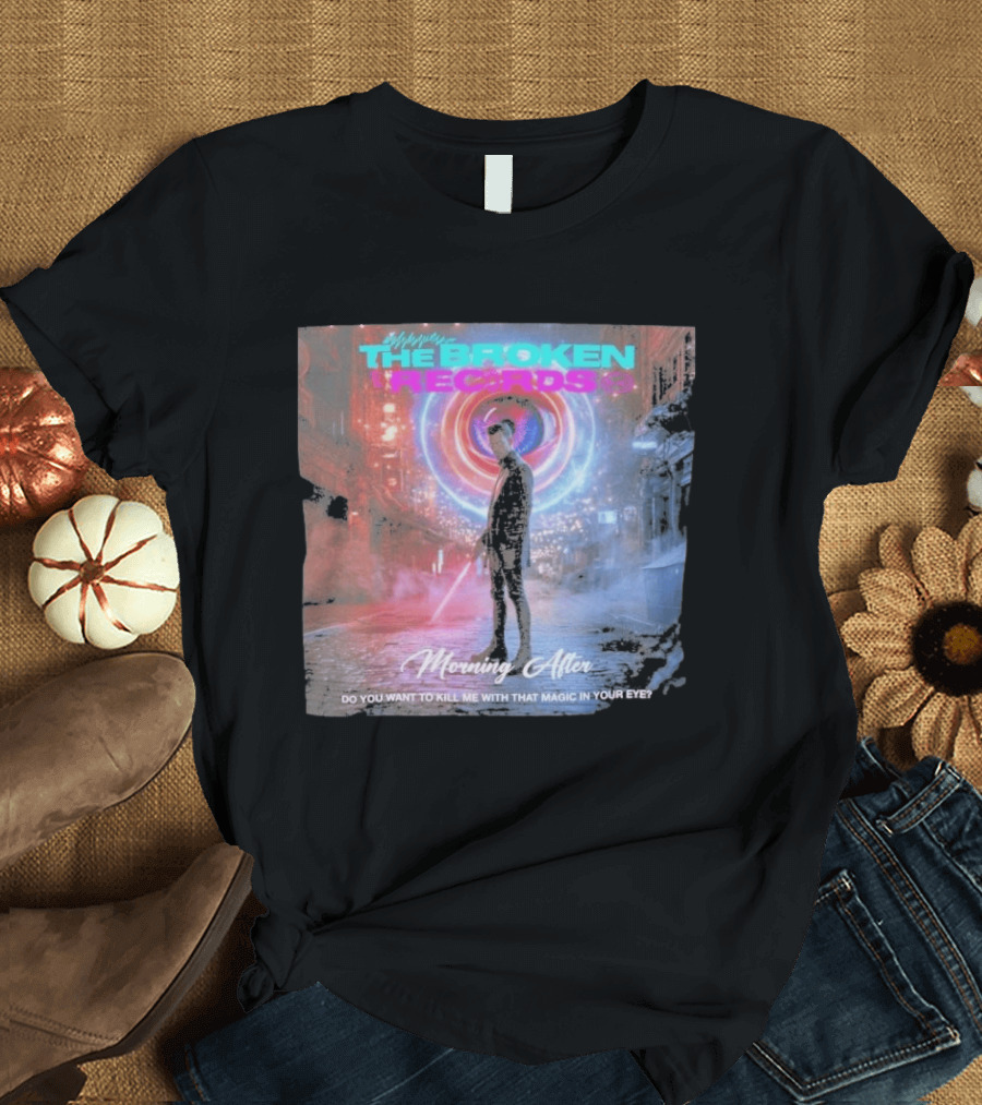 Morning After The Broken Records Magic In Your Eye T-Shirt