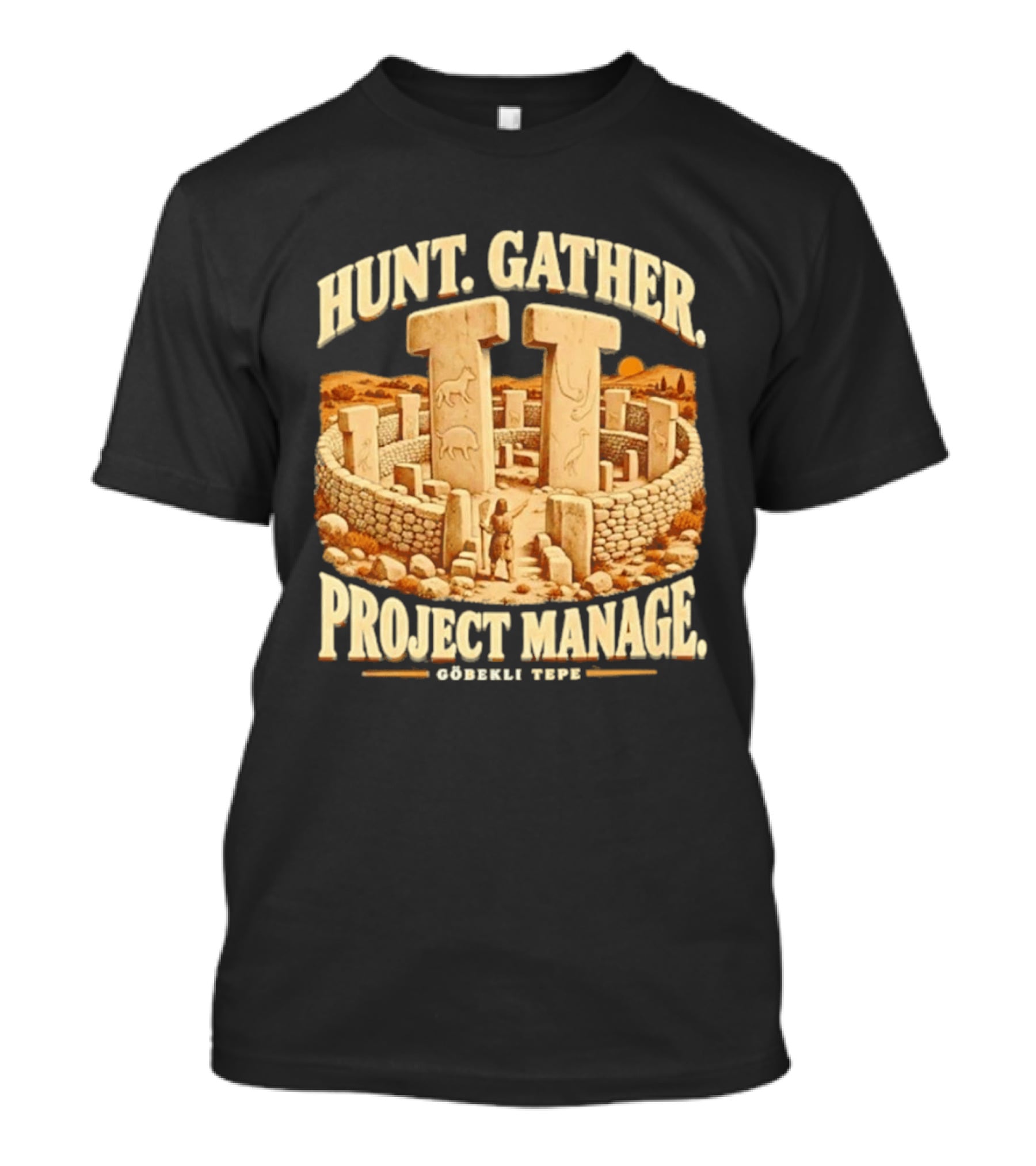 Hunt Gather Project Manage Göbekli Tepe Stone Circle Ancient History T-Shirt