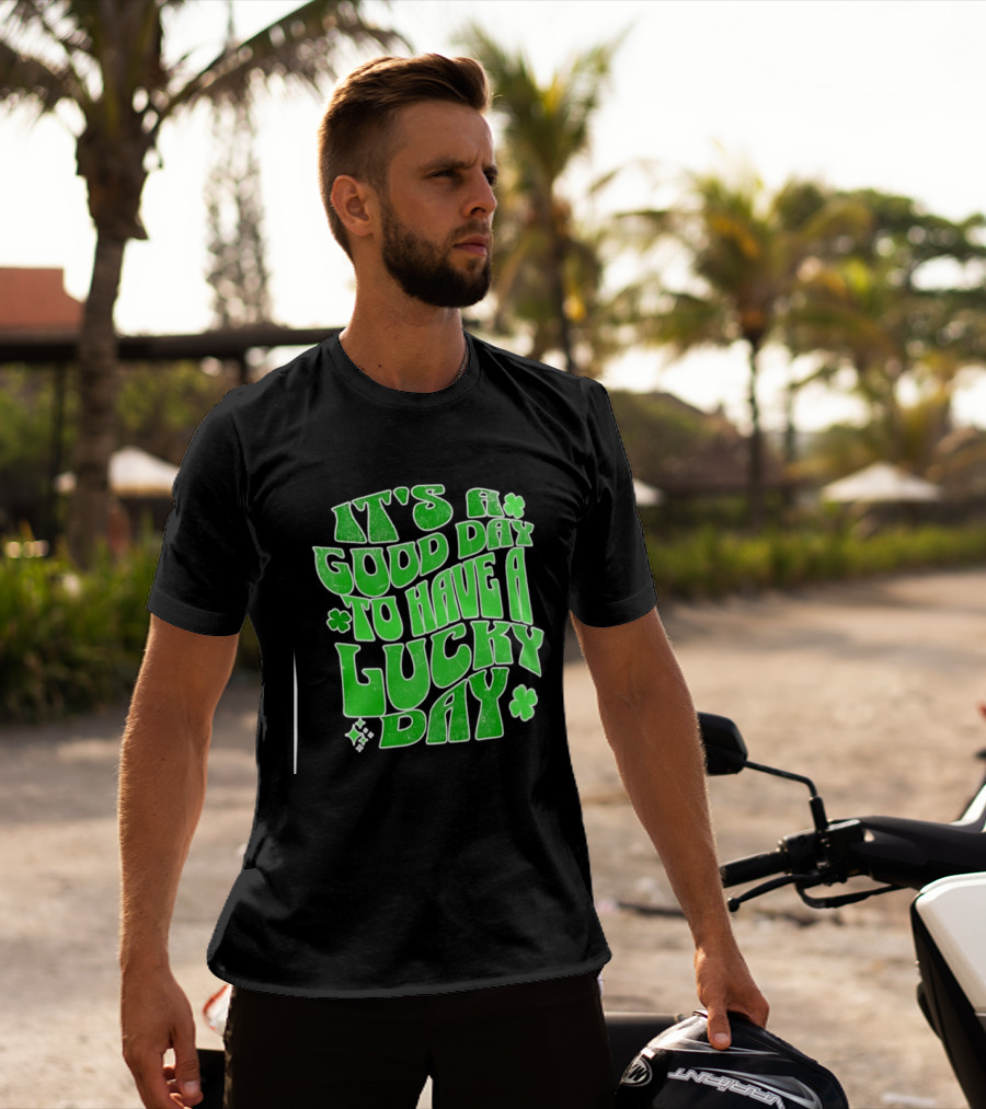 It's A Good Day To Have A Lucky Day Shamrock T-Shirt