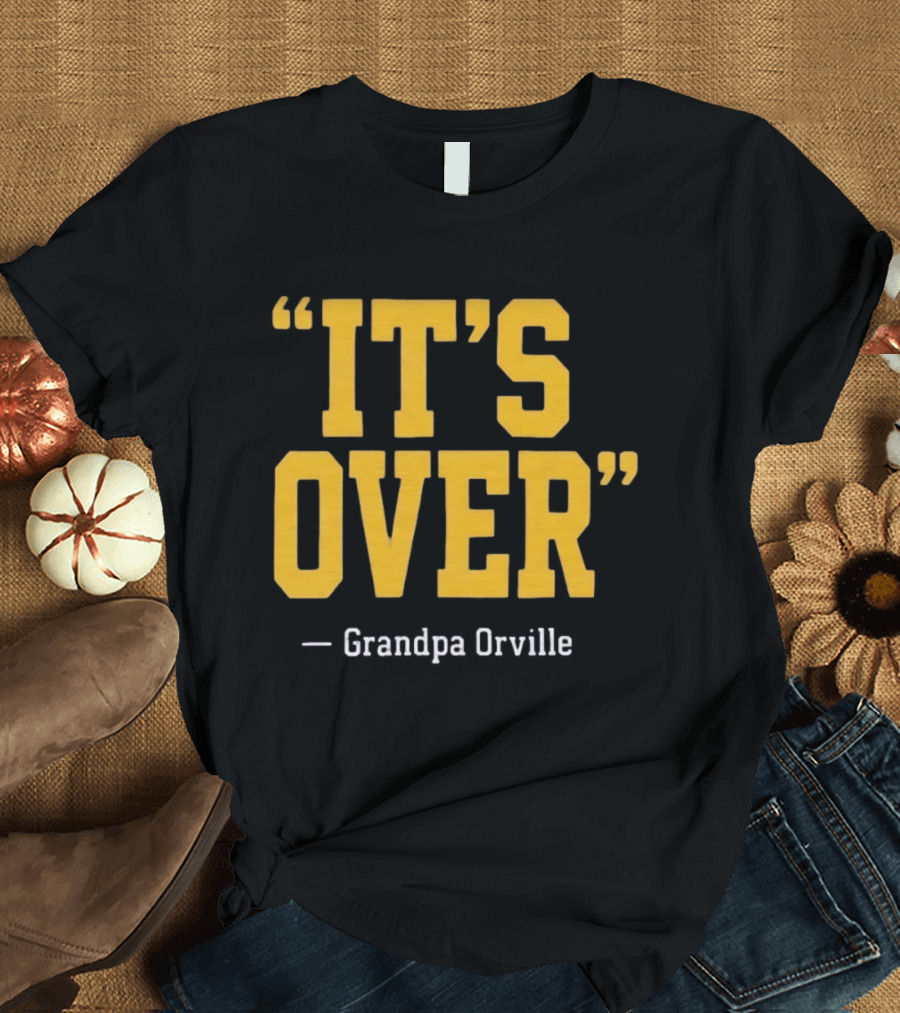 Grandpa Orville It's Over Minnesota Vikings Fans T-Shirt