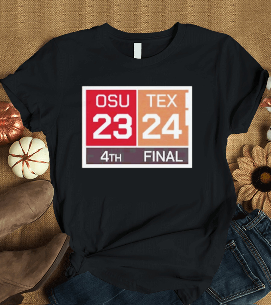 OSU 23 Texas 24 4th Quarter Final Score Comeback Victory T-Shirt