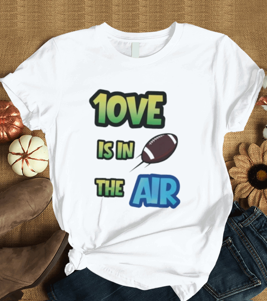 Jordan Love 1ove Is In The Air Green Bay Packers Football T-Shirt