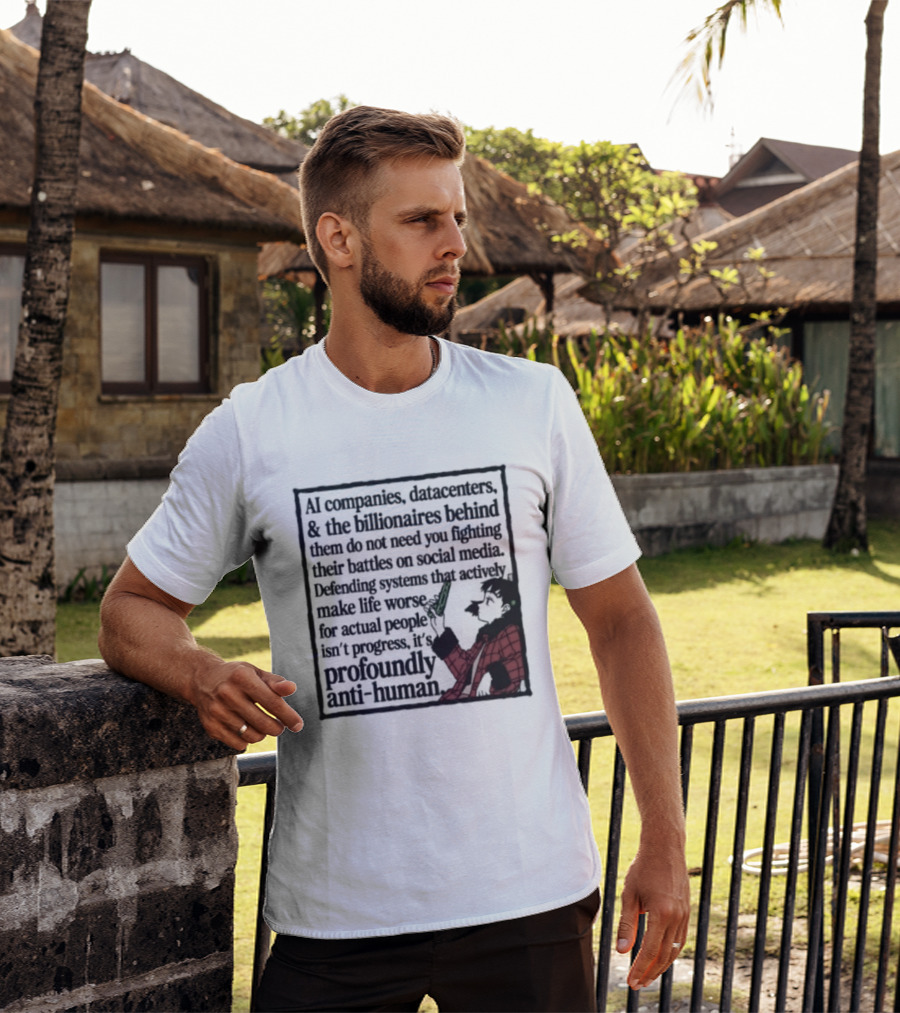 AI Companies Datacenters Billionaires Profoundly Anti Human Fooly Cooly T-Shirt