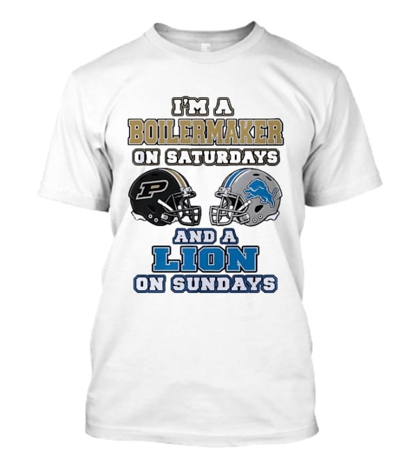 I'm A Boilermaker On Saturdays And A Lion On Sundays Purdue Detroit Football Helmets T-Shirt