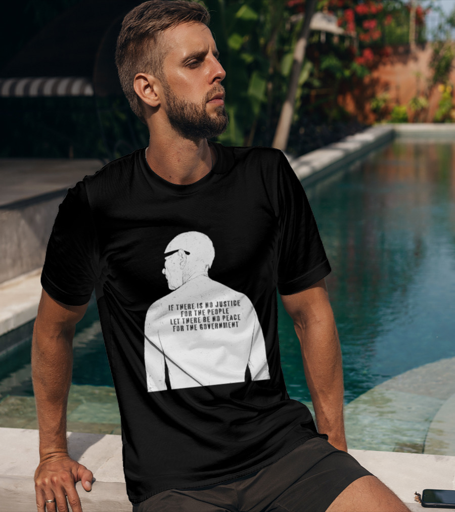 Emiliano Zapata If There Is No Justice For The People Let There Be No Peace For The Government T-Shirt
