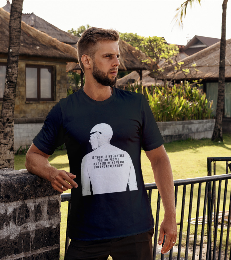Emiliano Zapata If There Is No Justice For The People Let There Be No Peace For The Government T-Shirt