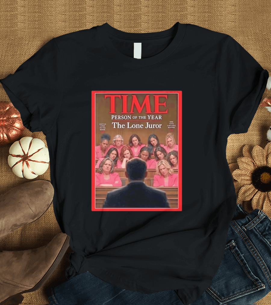 TIME Person Of The Year The Lone Juror Justice Lives In The Room One Cautious Matter T-Shirt