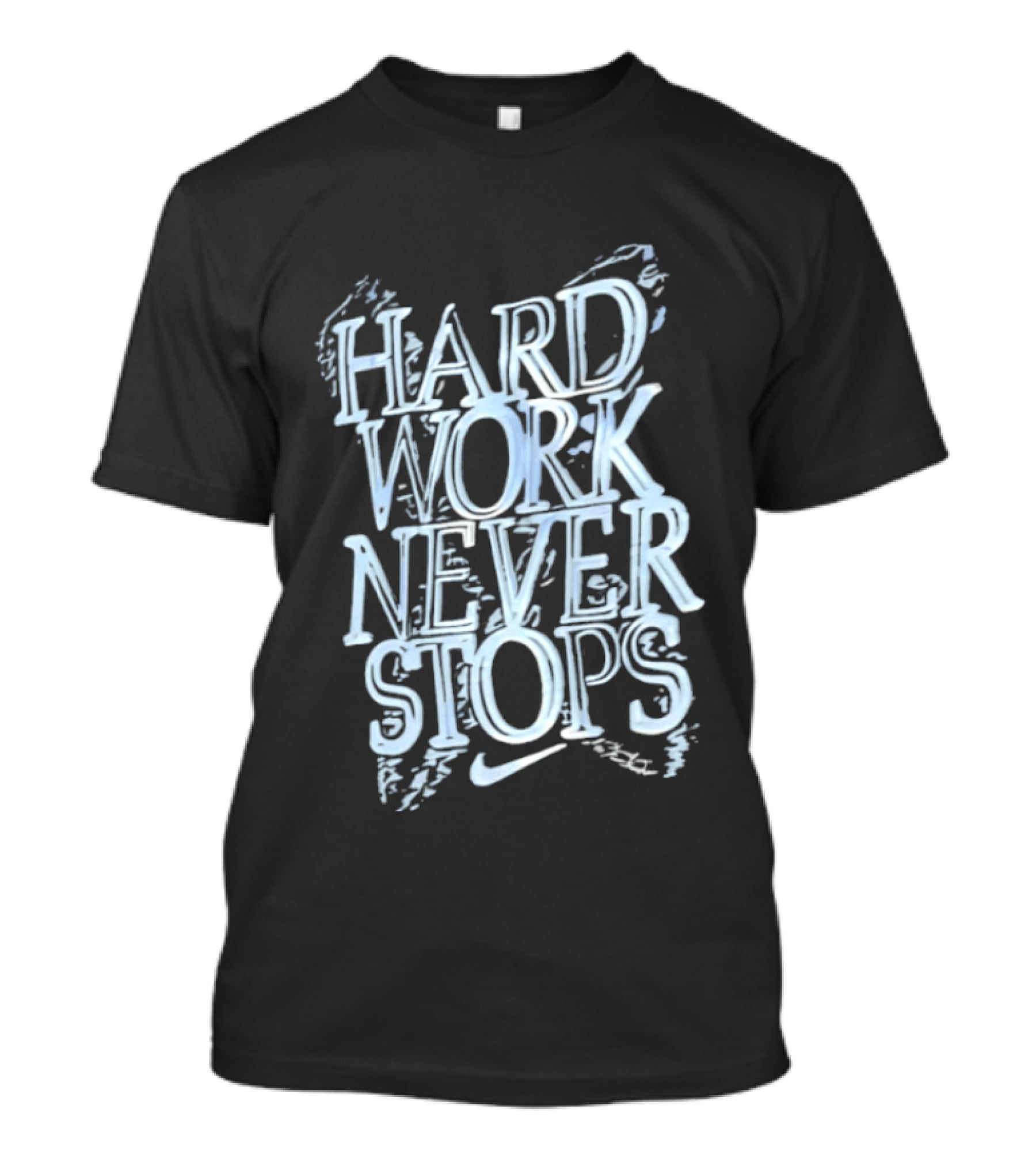 Hard Work Never Stops Motivational Nike T-Shirt