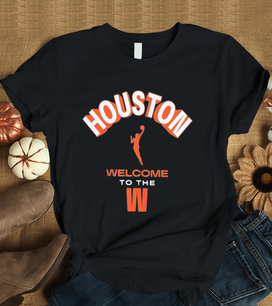 Houston Welcome To The W WNBA Basketball Player T-Shirt