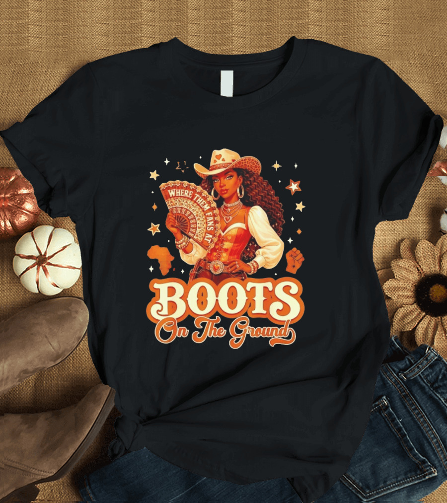 Where Them Fans At Boots On The Ground Cowgirl T-Shirt