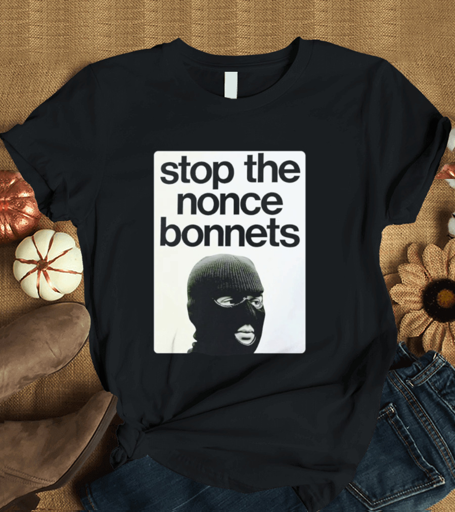 Stop The Nonce Bonnets Balaclava Slang Streetwear T-Shirt