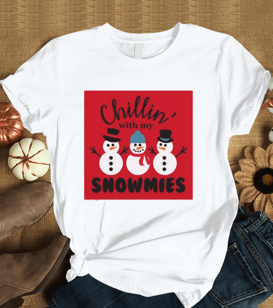 Chillin With My Snowmies Snowman Friends Winter Humor T-Shirt