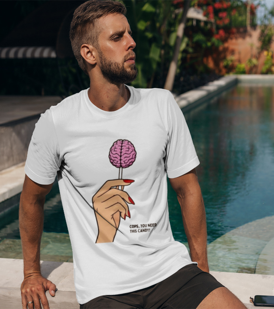 Cops You Need This Candy Hand Pink Brain Lollipop T-Shirt