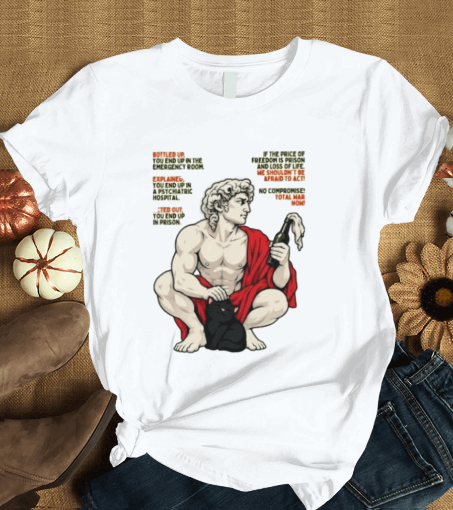 David Statue Bottled Up Freedom Total War No Compromise Now T-Shirt