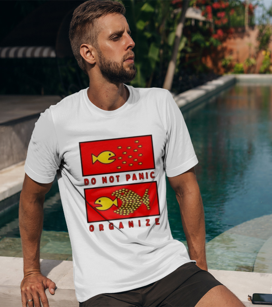 Do Not Panic Organize Fish Unity Activism Strategy T-Shirt