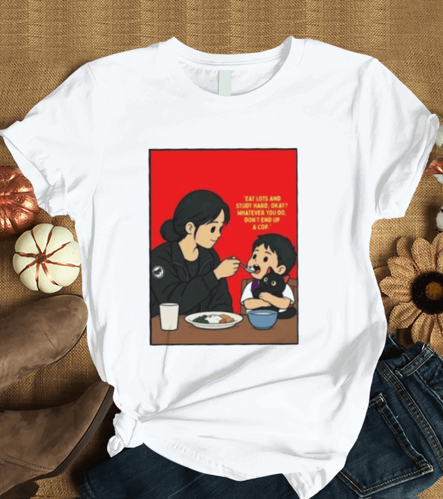 Eat Lots Study Hard Don't End Up A Cop Mother Feeding Child With Black Cat And Red T-Shirt