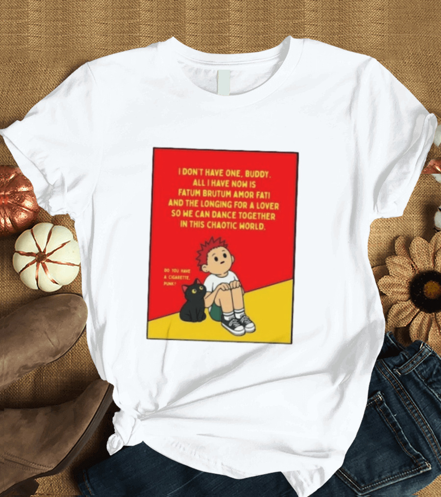 Fatum Brutum Amor Fati Chaotic World Cigarette Punk Dance Longing T-Shirt