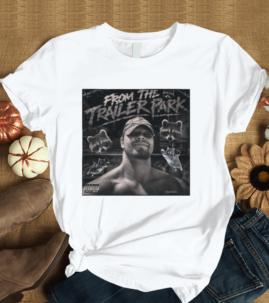 From The Trailer Park Slaybazza Parental Advisory Explicit Content Rugged T-Shirt