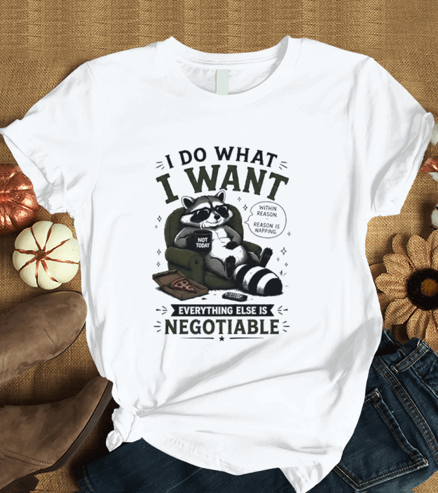I Do What I Want Raccoon Pizza Everything Else Is Negotiable T-Shirt