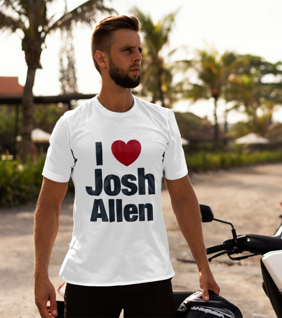 I Love Josh Allen Buffalo Bills Fan Gear T-Shirt