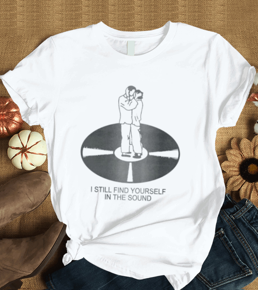 I Still Find Yourself In The Sound Vinyl Record Hugging Couple T-Shirt