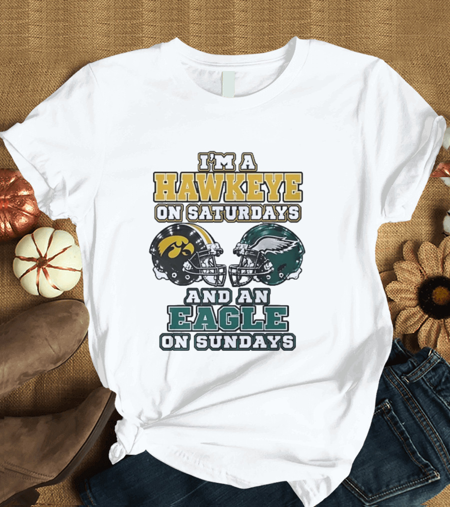 I'm A Hawkeye On Saturdays And An Eagle On Sundays Football Helmets T-Shirt